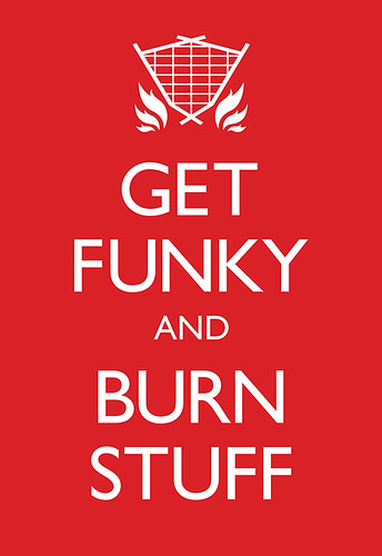 Get Funky and Burn Stuff