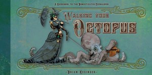 Walking Your Octopus by Brian Kesinger