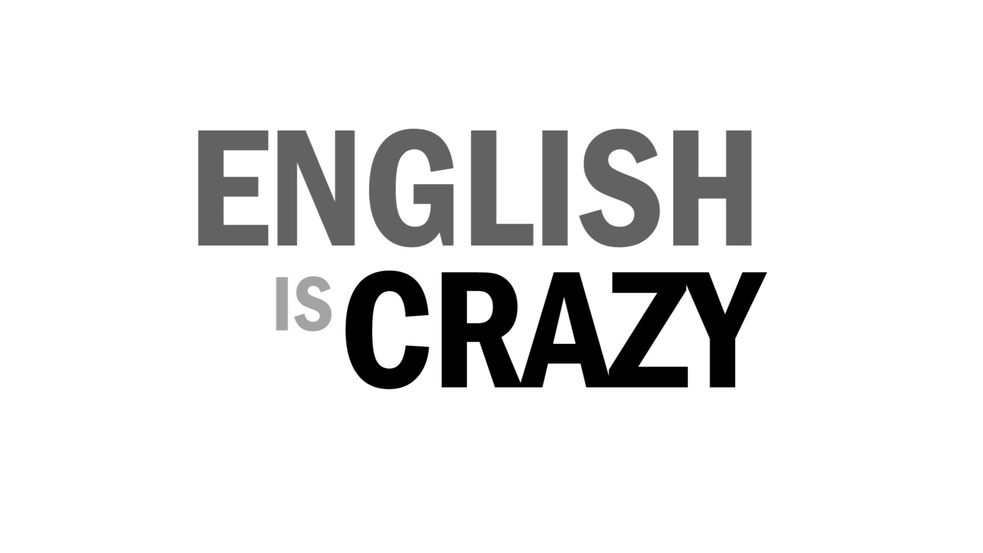 The Confounding Absurdity Of The English Language