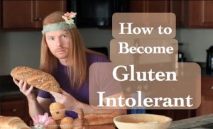 How to Become Gluten Intolerant