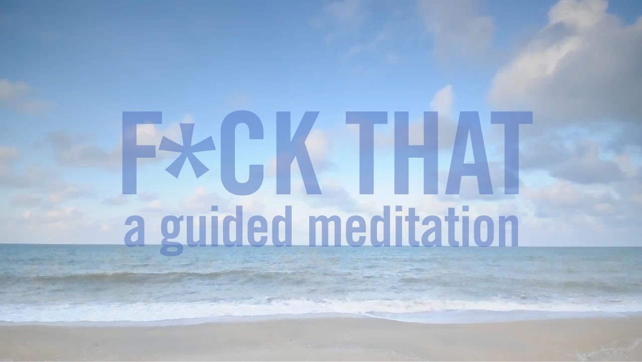 F ck That A Guided Meditation for Today s World