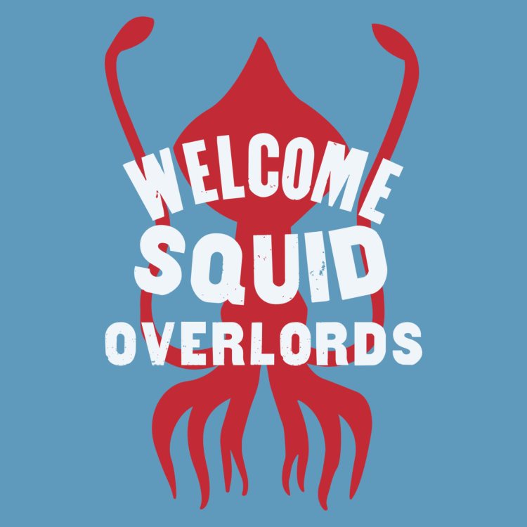 Welcome Squid Overlords