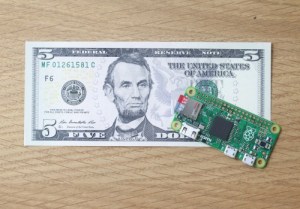 Raspberry Pi Zero and a Five Dollar Bill