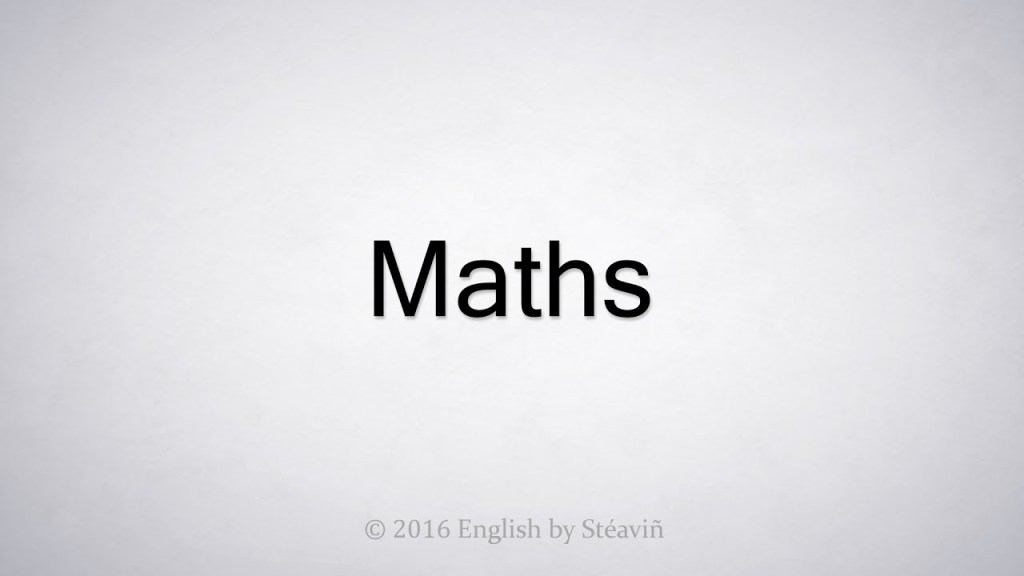 How To Pronounce 'maths'