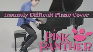 Insanely Difficult Piano Cover Pink Panther