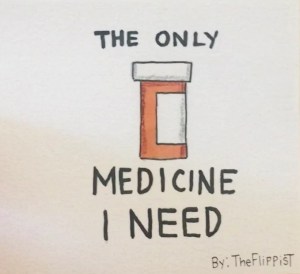 The Only Medicine I Need