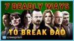 7 Deadly Ways to Break Bad