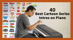 40 Best Cartoon Series Intros on Piano