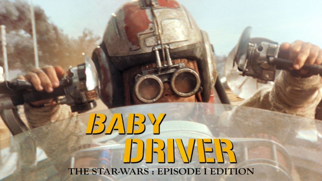 Baby Driver Star Wars Phantom Menace Mashup
