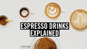 Espresso Drinks Explained