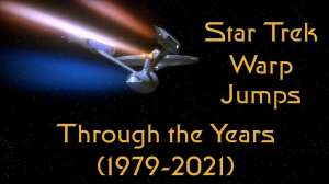 Star Trek Warp Jumps 1979 to2021