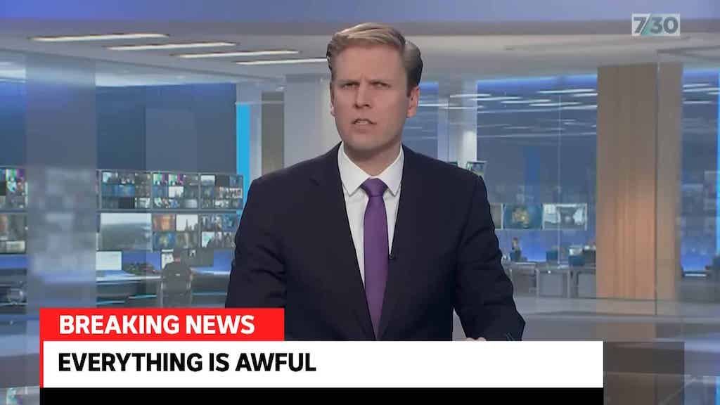A Satirical Australian News Segment Reports That ‘Everything Is Awful’ All Around the World