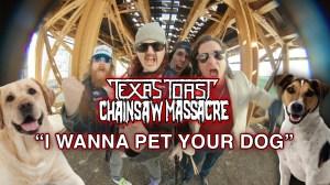 Texas Toast Chainsaw Massacre I Wanna Pet Your Dog