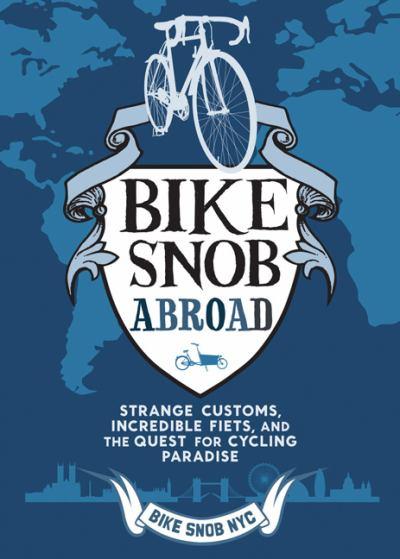 Bike Snob Abroad by Eben Weiss