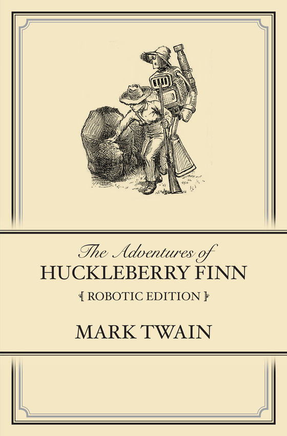 Adventures of Huckleberry Finn [Robotic Edition] by Gabriel Diani and Etta Devine