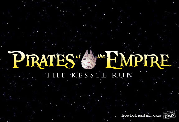 Pirates of the Empire: The Kessel Run by HowToBeADad.com