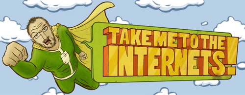 Take Me To The Internets